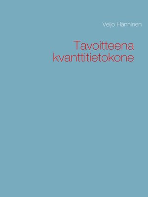 cover image of Tavoitteena kvanttitietokone